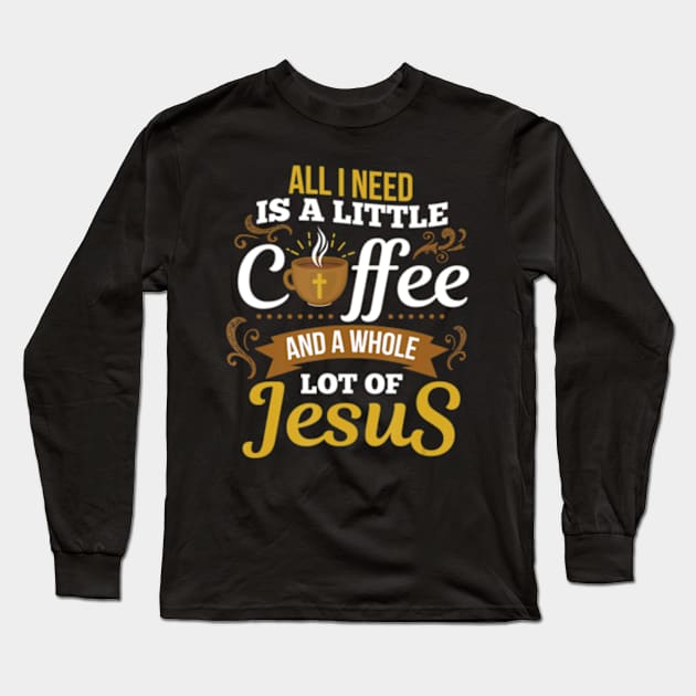 All I Need Is A Little Bit Of Coffee A Whole Long Sleeve T-Shirt by marchizano